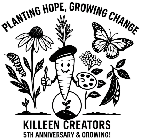 Illustration of a smiling carrot artist with a beret, surrounded by a caterpillar, flower, butterfly, and pea pod. Text: 'Planting Hope, Growing Change. Killeen Creators 5th Anniversary & Growing!'